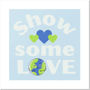 Show Some Love Earth Hearts Posters and Art